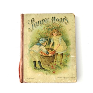 Vintage Sunny Hours book 1898s Children&#39;s Book Antique Hardcover Book Decor Kids Room