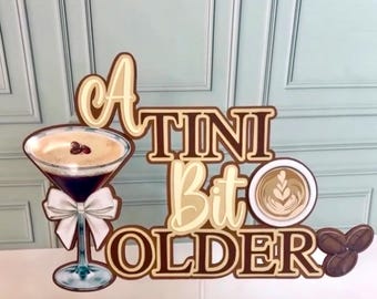 Espresso Martini Cake Topper: "A Tini Bit Older" Birthday Decor, fiesta de martini