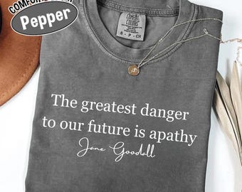 T-shirt Jane Goodall « The Greatest Threat To Our Future Is Indifference » – Coton/polyester, Unisexe – Message Inspirant