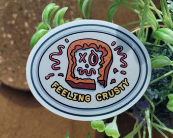 Feeling Crusty Vinyl Sticker