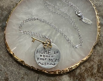 Home is where your MOM is - Metal Hand Stamped Pendant Necklace or Key Chain