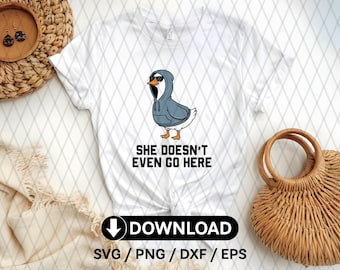 Silly Goose - Mean Girls - She Doesn't Even Go Here - PNG - Use With Print On Demand Websites, Printable, Digital Art