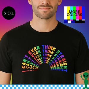 Funny Gay Pride Shirt, Queer Humor Message, I Can&#39;t Even Think Straight, LGBTQ+ Rainbow Design, Parade Gift Idea, Inclusive Festival Month