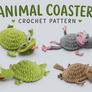 May include: Four crocheted animal coasters featuring a green frog with a pink tongue, a grey mouse with pink ears, a green turtle with a red mouth, and a tan creature. The text ANIMAL COASTERS CROCHET PATTERN is displayed at the top.