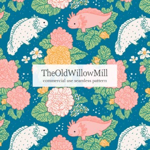 May include: Seamless pattern featuring axolotls, flowers, and foliage in pink, white, yellow, and green on a teal background. The text "TheOldWillowMill commercial use seamless pattern" is displayed in a white rectangle.