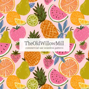 May include: A seamless pattern featuring hand-drawn illustrations of various fruits, including pineapples, watermelons, oranges, pears, strawberries, and limes, set against a light pink background. The text "TheOldWillowMill commercial use seamless pattern" is displayed.