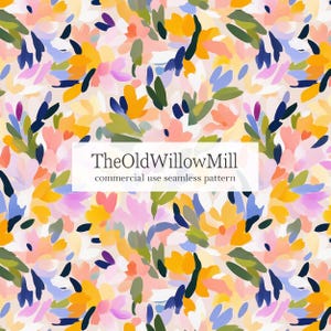 May include: Abstract floral seamless pattern in yellow, orange, pink, blue, and green. The design includes the text "TheOldWillowMill" and "commercial use seamless pattern".