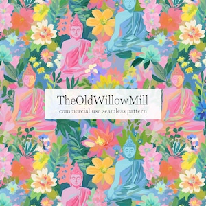 May include: A vibrant seamless pattern featuring seated Buddha figures in pink and blue amidst a colorful array of flowers and foliage. The text "TheOldWillowMill commercial use seamless pattern" is displayed on a white banner.