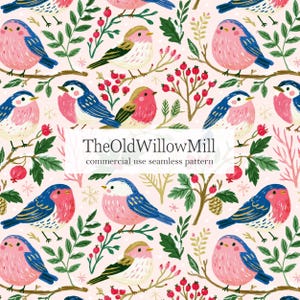 May include: A seamless pattern featuring illustrated pink and blue birds perched on branches with red berries and green leaves against a light pink background. The text TheOldWillowMill commercial use seamless pattern is centered.