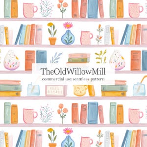 May include: Watercolor seamless pattern featuring bookshelves with books, mugs, vases, and floral arrangements. The design includes the text "TheOldWillowMill" and "commercial use seamless pattern". The color palette includes pink, orange, blue, and green.