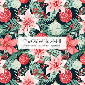 May include: A seamless Christmas pattern featuring red and white ornaments, pink poinsettias, and green pine needles on a dark blue background. The text "TheOldWillowMill commercial use seamless pattern" is displayed in a white rectangle.