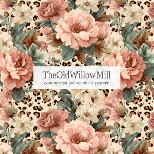 May include: A seamless pattern featuring large pink and white flowers with green leaves, set against a cream-colored background with a leopard print design. The text "TheOldWillowMill commercial use seamless pattern" is displayed.