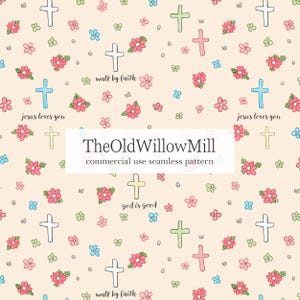 May include: Seamless pattern featuring crosses, flowers, and inspirational phrases like "Jesus loves you" and "God is good." The design includes pink, blue, green, and yellow crosses and flowers on a cream background. The text "TheOldWillowMill" is also present.
