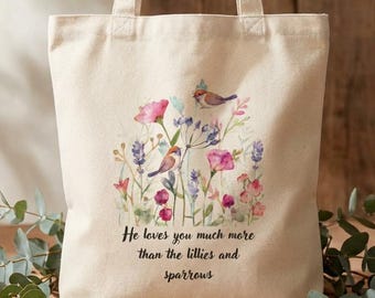 He loves you more than the lillies and sparrows Tote