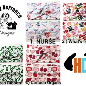 May include: Four different designs for fabric headbands. The designs are: 1. Nurse, 2. What's Inside, 3. Green Ribbon, 4. Cartoon Organs.