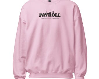 Funny Self Employed Sweatshirt Pink - I Am Payroll Crewneck, Small Business Owner Gift, Solopreneur Humor Gift, Entrepreneur Gift For Her