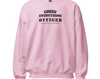 Hair Stylist Sweatshirt Pink | Chief Everything Officer Crewneck, Funny Gift For Hairstylist, Salon Owner Gift, Self Employed Sweatshirt