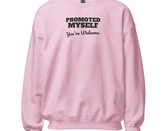 Promoted Myself Sweatshirt Pink | Funny Self Employed Crewneck, Small Business Owner Gift, Entrepreneur Gift For Her, Solopreneur Gift