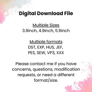 May include: Digital download file with multiple sizes: 9.9, 12.4, and 15 cm. Multiple formats are available, including DST, EXP, HUS, JEF, PES, SEW, VP3, and XXX. Contact for concerns, questions, modification requests, or different format/size.