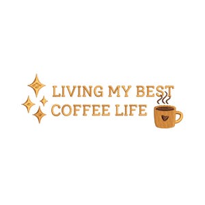 May include: Gold text on a white background reads "Living my best coffee life". A gold starburst is to the left of the text. A brown coffee cup with a heart on the side and steam rising from it is to the right of the text.
