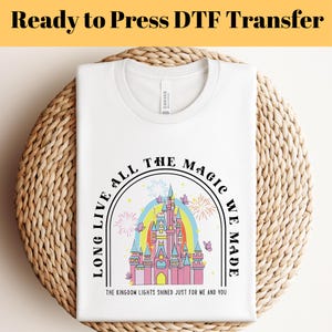 Long Live All The Magic DTF, Magic Kingdom DTF, Disney Castle Dtf, Magical Kingdom Shirt, Disney Castle Dtf, Disney Trip Dtf, Ready to Press