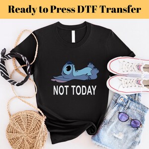 Not Today Stitch Ready to Press DTF, Dramatic Stitch Print, Heat Press DTF Transfer, Stitch Disneyland Print, Ohana Means Family DTF