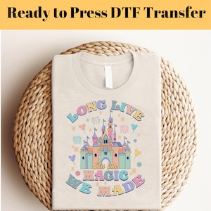 Disney Long Live DTF, Ready To Press, Disney All The Magic We Made Transfer, Disney dtf transfer, Dtf Transfers, Disney Castle Design