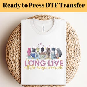 Disney Princess Long Live All The Magic We Made DTF, Disney Holiday Trip Dtf Transfer, Ready To Press DTF, Disney Trip, Disney Tee DTF