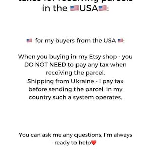 May include: Text on a white background provides information about taxes for US buyers. It states that buyers do not need to pay tax upon receiving parcels, as the seller pays tax before sending from Ukraine.