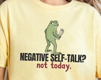 Negative Self Talk Not Today Comfort Colors® Shirt - Funny Frog Graphic Tee, Overthinking Humor, Positive Mindset Gift T-Shirt