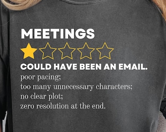 Camiseta Comfort Colors Meetings, Camiseta Could Have Been An Email, Humor de oficina (Teñida en prenda)