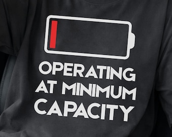 Operating at Minimum Capacity Shirt - Funny Burnout Humor Tee, Low Energy Tired Shirt, Relatable Introvert Humor, Minimal Effort Mood