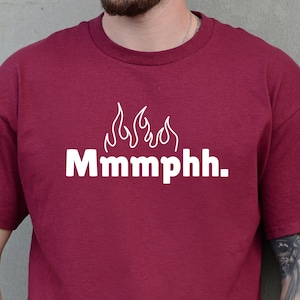 Pyro-Shirt (Unisex): Mmmmphh.