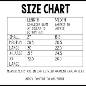 May include: A black and white size chart for a unisex Comfort Colors shirt. The table lists sizes Small through XX-Large with corresponding length and width measurements in inches, noting that measurements are taken with the garment laying flat.
