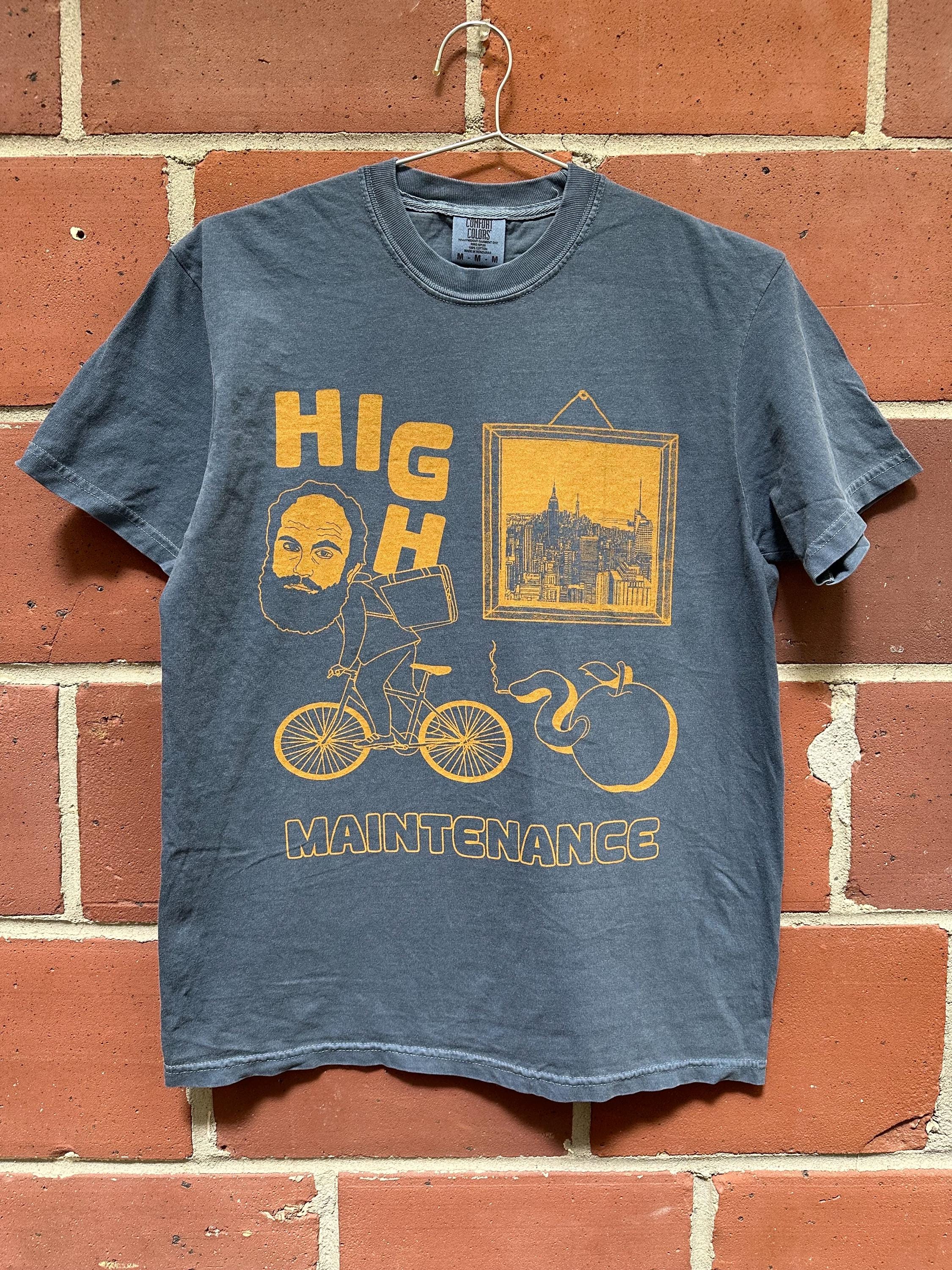 High Maintenance tribute shirt