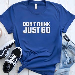 Don&#39;t Think Just Go, Ninja Warrior T-Shirt, Bella + Canvas Unisex, Gift for Him Her, Gift for Ninja