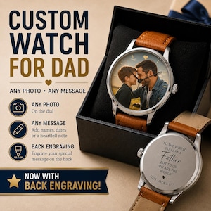 May include: A custom wristwatch with a tan leather strap and a silver case. The watch face features a photograph of a man and a child. The back of the watch is engraved with the text: TO THE WORLD YOU ARE A FATHER BUT TO US YOU ARE THE WORLD LOVE, JACK & LILY.