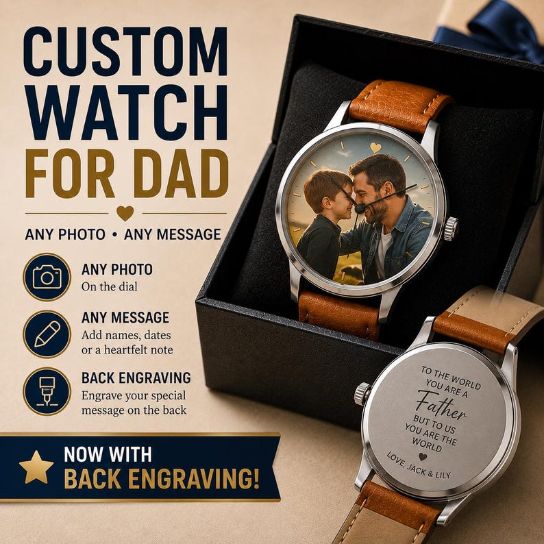 May include: A custom wristwatch with a tan leather strap and a silver case. The watch face features a photograph of a man and a child. The back of the watch is engraved with the text: TO THE WORLD YOU ARE A FATHER BUT TO US YOU ARE THE WORLD LOVE, JACK & LILY.