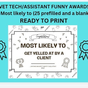 May include: A printable award certificate with a blue background and a white border. The certificate reads "Congratulations! Most Likely To Get Yelled At By A Client."  It is decorated with paw prints and other veterinary-themed illustrations.