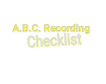 May include: A white background with the words "A.B.C. Recording Checklist" in yellow and white. The text has a shadow effect, making it stand out. The image is simple and clean.