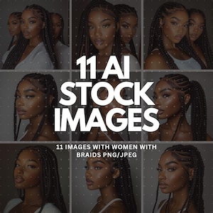 May include: 11 AI stock images featuring women with braids. The images are in PNG and JPEG format.