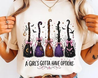 A Girl's Gotta Have Options Shirt, Witch Brooms Halloween T-Shirt, Cute Coquette Witchy Tee, Spooky Season Graphic Shirt, Witchcraft Gift