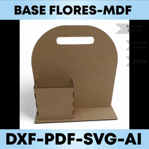 Puede incluir: Base de flores de MDF marrón con asa y una pequeña caja adjunta. Se muestra el texto "BASE FLORES-MDF" y "DXF-PDF-SVG-AI". Dimensiones: 30x35cm x 10cm, 3mm de grosor.