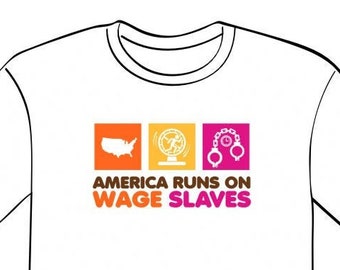 SALE America Runs on Wage Slaves T-Shirts-  Cyberpunk Apparel - Wallstreetbets - Eat the Rich - Nerdy Gifts - Faux Modern - Corporate Parody