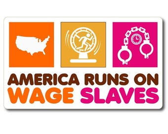 America Runs On Wage Slaves - Nerdy Gifts - General Strike - Laptop Stickers - Anti Capitalism -  Adulting Stickers