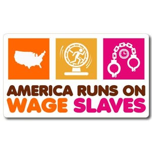 America Runs On Wage Slaves – Antikapitalistische Nerdy Geschenke – Autoaufkleber – Laptop Aufkleber