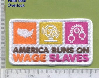 America Runs On Wage Slaves Iron-On Patch