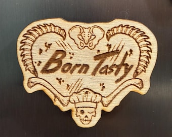 Born Tasty: Wooden Fridge Magnet - Horror Decor - Monster Lover Gifts