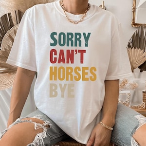 Sorry Can&#39;t Horses Bye Funny Sweatshirt, Gift for Horse Lover, Horse Lover Shirt, Horse Lover Crewneck, Holiday Gift