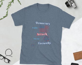 Democracy is under attack - 4th of July - Independence Day - Short-Sleeve Unisex T-Shirt